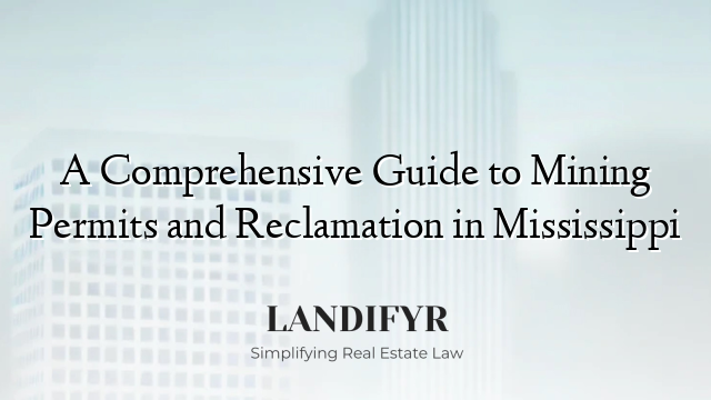 A Comprehensive Guide to Mining Permits and Reclamation in Mississippi