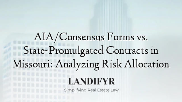 AIA/Consensus Forms vs. State-Promulgated Contracts in Missouri: Analyzing Risk Allocation