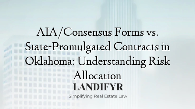 AIA/Consensus Forms vs. State-Promulgated Contracts in Oklahoma: Understanding Risk Allocation