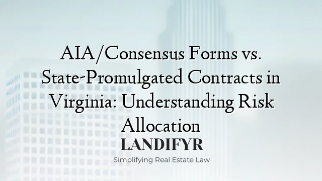 AIA/Consensus Forms vs. State-Promulgated Contracts in Virginia: Understanding Risk Allocation