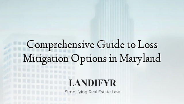 Comprehensive Guide to Loss Mitigation Options in Maryland