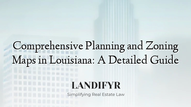 Comprehensive Planning and Zoning Maps in Louisiana: A Detailed Guide