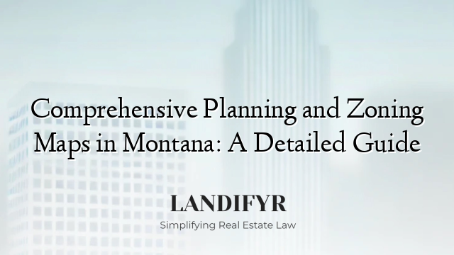 Comprehensive Planning and Zoning Maps in Montana: A Detailed Guide