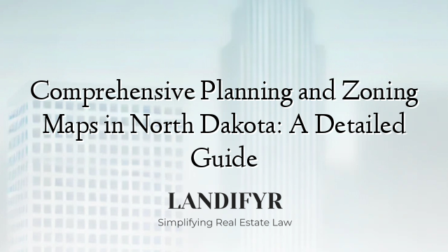 Comprehensive Planning and Zoning Maps in North Dakota: A Detailed Guide