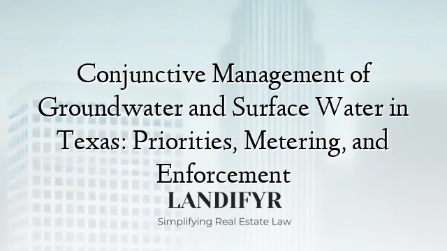 Conjunctive Management of Groundwater and Surface Water in Texas: Priorities, Metering, and Enforcement