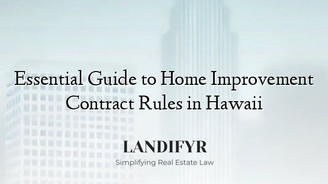 Essential Guide to Home Improvement Contract Rules in Hawaii