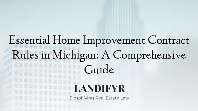 Essential Home Improvement Contract Rules in Michigan: A Comprehensive Guide