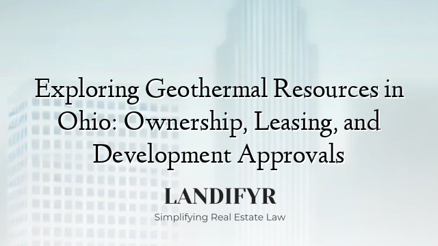 Exploring Geothermal Resources in Ohio: Ownership, Leasing, and Development Approvals