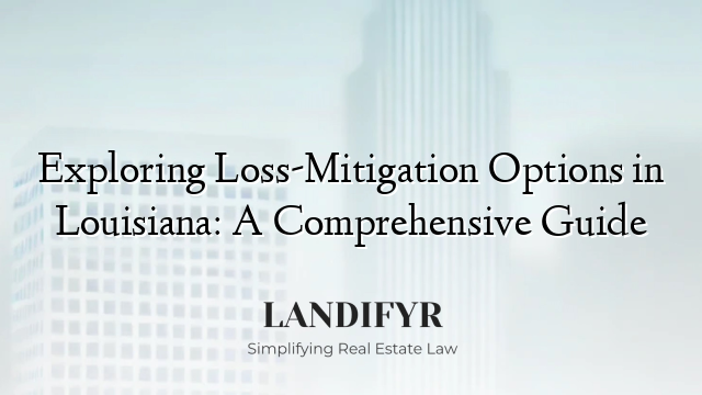Exploring Loss-Mitigation Options in Louisiana: A Comprehensive Guide