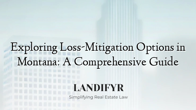 Exploring Loss-Mitigation Options in Montana: A Comprehensive Guide