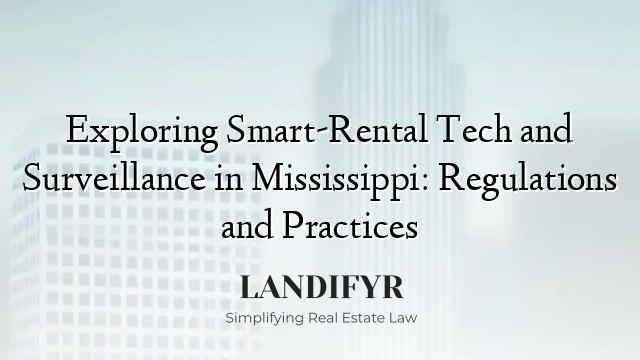 Exploring Smart-Rental Tech and Surveillance in Mississippi: Regulations and Practices