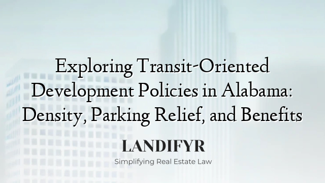 Exploring Transit-Oriented Development Policies in Alabama: Density, Parking Relief, and Benefits