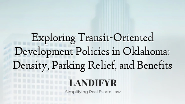 Exploring Transit-Oriented Development Policies in Oklahoma: Density, Parking Relief, and Benefits