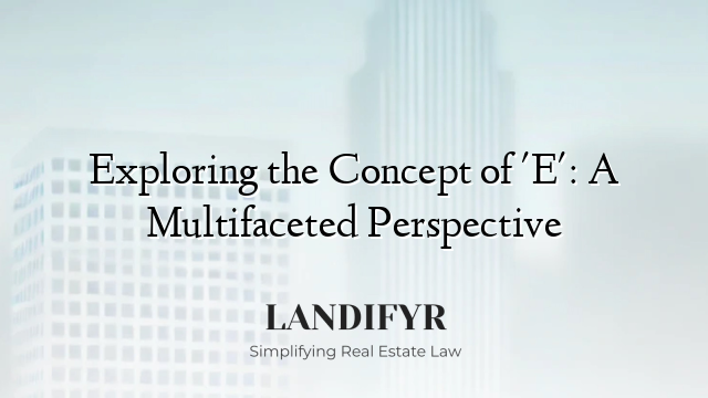 Exploring the Concept of 'E': A Multifaceted Perspective