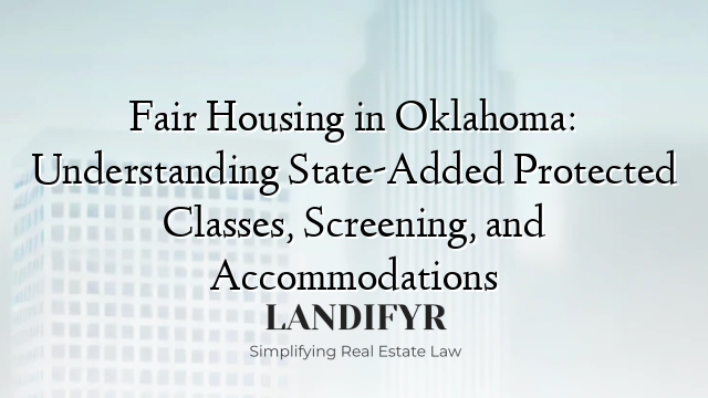 Fair Housing in Oklahoma: Understanding State-Added Protected Classes, Screening, and Accommodations