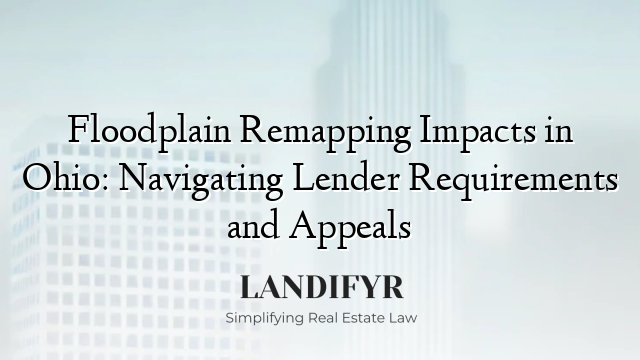 Floodplain Remapping Impacts in Ohio: Navigating Lender Requirements and Appeals