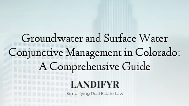 Groundwater and Surface Water Conjunctive Management in Colorado: A Comprehensive Guide