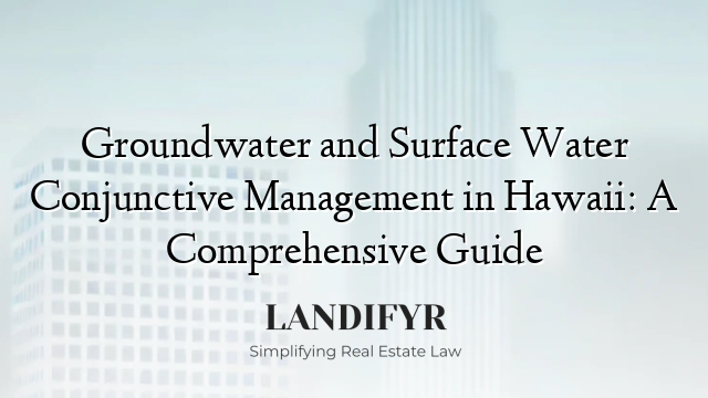 Groundwater and Surface Water Conjunctive Management in Hawaii: A Comprehensive Guide