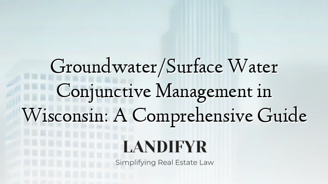 Groundwater/Surface Water Conjunctive Management in Wisconsin: A Comprehensive Guide