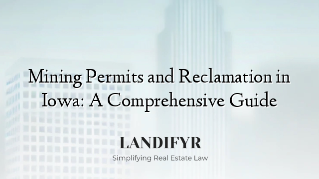 Mining Permits and Reclamation in Iowa: A Comprehensive Guide