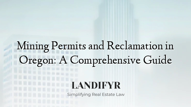 Mining Permits and Reclamation in Oregon: A Comprehensive Guide
