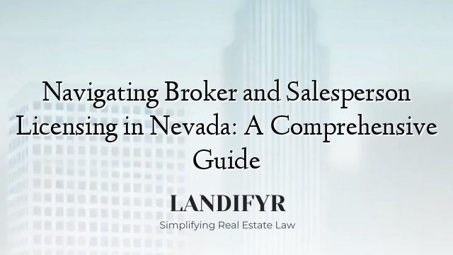 Navigating Broker and Salesperson Licensing in Nevada: A Comprehensive Guide