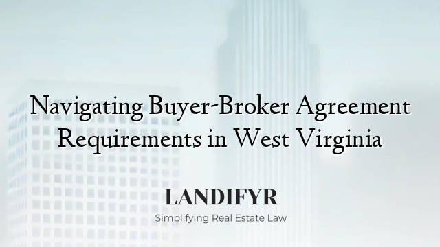Navigating Buyer-Broker Agreement Requirements in West Virginia