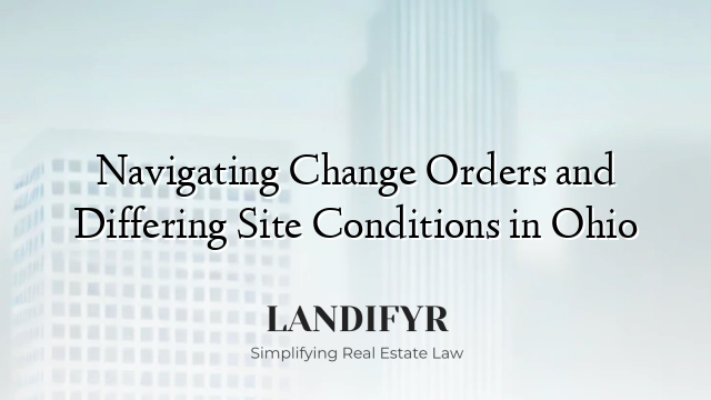 Navigating Change Orders and Differing Site Conditions in Ohio