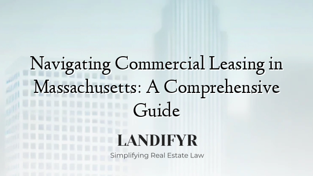 Navigating Commercial Leasing in Massachusetts: A Comprehensive Guide