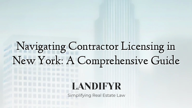 Navigating Contractor Licensing in New York: A Comprehensive Guide