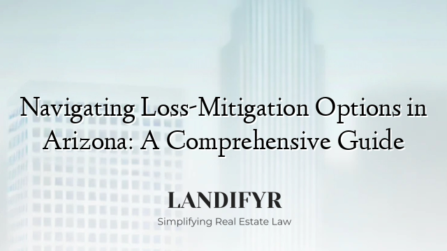 Navigating Loss-Mitigation Options in Arizona: A Comprehensive Guide
