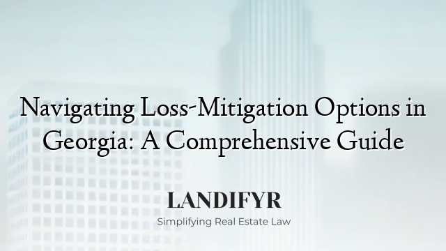 Navigating Loss-Mitigation Options in Georgia: A Comprehensive Guide