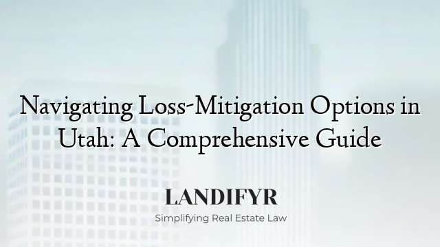 Navigating Loss-Mitigation Options in Utah: A Comprehensive Guide