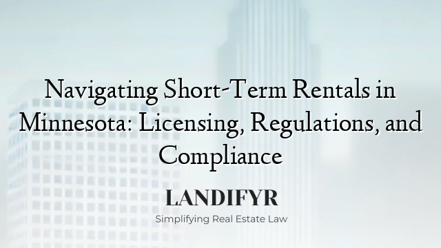 Navigating Short-Term Rentals in Minnesota: Licensing, Regulations, and Compliance