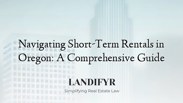 Navigating Short-Term Rentals in Oregon: A Comprehensive Guide