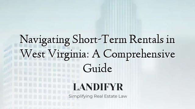 Navigating Short-Term Rentals in West Virginia: A Comprehensive Guide