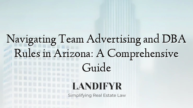 Navigating Team Advertising and DBA Rules in Arizona: A Comprehensive Guide