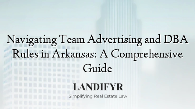 Navigating Team Advertising and DBA Rules in Arkansas: A Comprehensive Guide