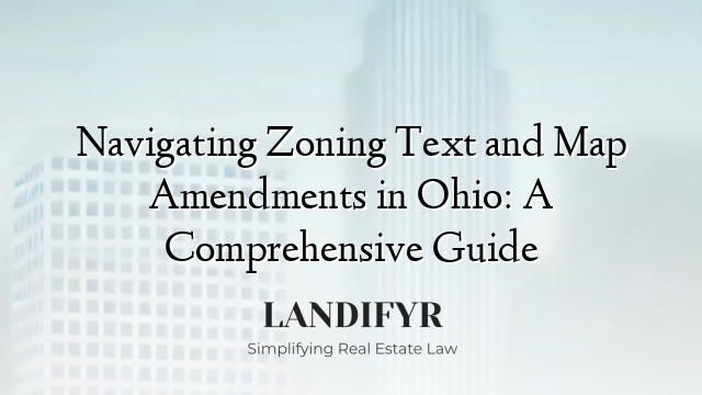 Navigating Zoning Text and Map Amendments in Ohio: A Comprehensive Guide