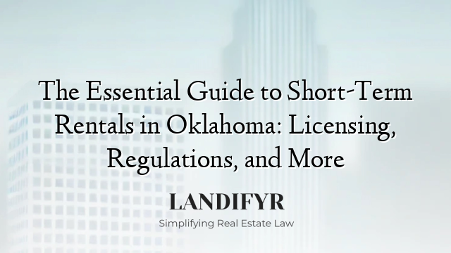 The Essential Guide to Short-Term Rentals in Oklahoma: Licensing, Regulations, and More