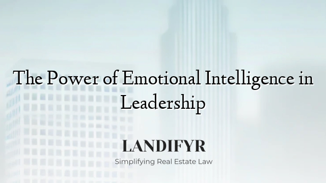The Power of Emotional Intelligence in Leadership