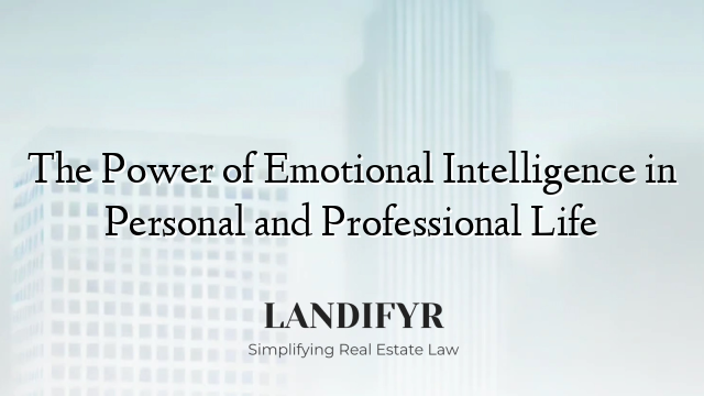 The Power of Emotional Intelligence in Personal and Professional Life