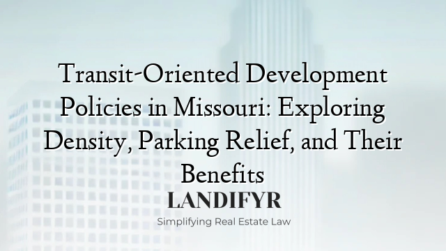 Transit-Oriented Development Policies in Missouri: Exploring Density, Parking Relief, and Their Benefits