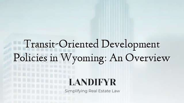 Transit-Oriented Development Policies in Wyoming: An Overview