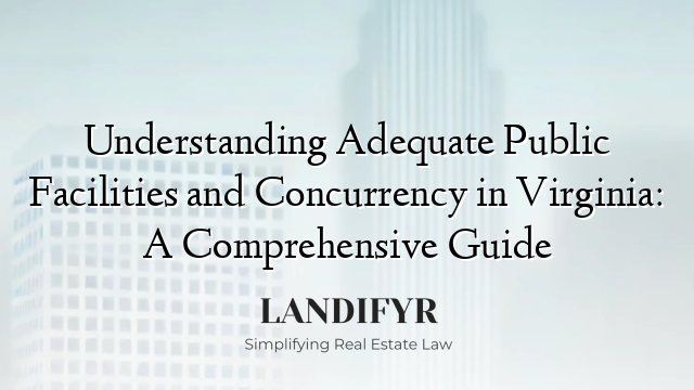 Understanding Adequate Public Facilities and Concurrency in Virginia: A Comprehensive Guide