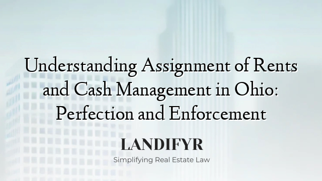 Understanding Assignment of Rents and Cash Management in Ohio: Perfection and Enforcement