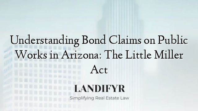 Understanding Bond Claims on Public Works in Arizona: The Little Miller Act