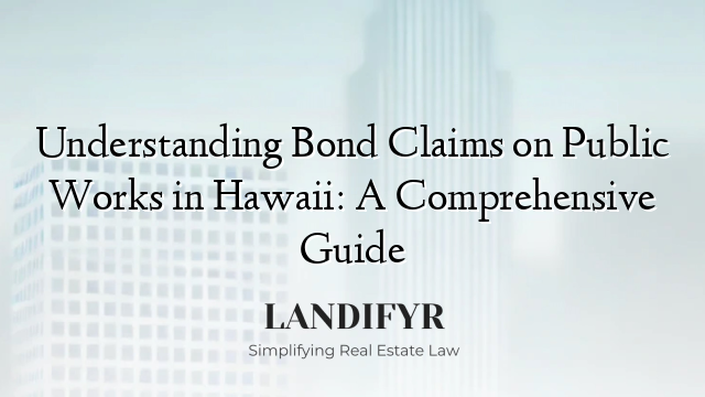 Understanding Bond Claims on Public Works in Hawaii: A Comprehensive Guide