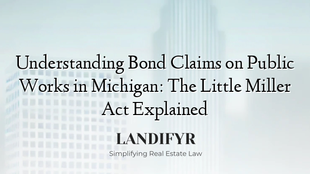 Understanding Bond Claims on Public Works in Michigan: The Little Miller Act Explained