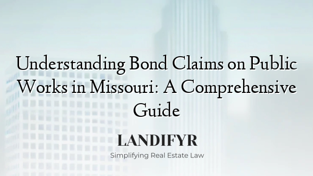 Understanding Bond Claims on Public Works in Missouri: A Comprehensive Guide